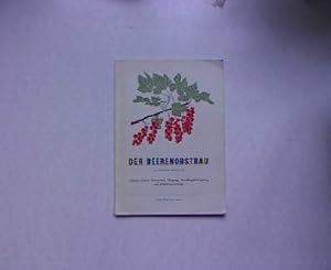 Der Beerenobstbaum. Anzucht, Kultur, Sortenwahl, Düngung, Schädlingsbekämpfung und Früchteverwert...