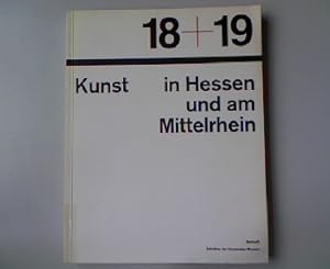 Bild des Verkufers fr 18+19 Kunst in Hessen und am Mittelrhein. zum Verkauf von Antiquariat Bookfarm