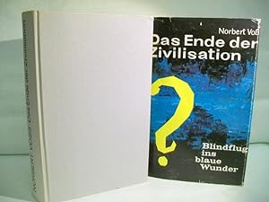 Seller image for Das Ende der Zivilisation? Blindflug ins blaue Wunder. for sale by Antiquariat Bler