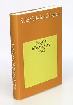 Seller image for Schpferisches Schlesien. Literatur - Bildende Kunst - Musik. for sale by Antiquariat An der Rott Oswald Eigl