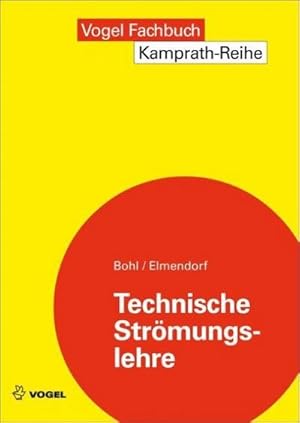 Bild des Verkufers fr Technische Strmungslehre : Stoffeigenschaften von Flssigkeiten und Gasen, Hydrostatik, Aerostatik, Inkompressible Strmungen, Kompressible Strmungen, Strmungsmesstechnik zum Verkauf von AHA-BUCH GmbH