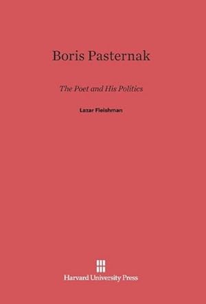 Bild des Verkufers fr Boris Pasternak : The Poet and His Politics zum Verkauf von AHA-BUCH GmbH