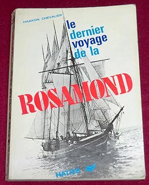 Image du vendeur pour LE DERNIER VOYAGE DE LA ROSAMOND mis en vente par LE BOUQUINISTE