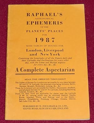 Seller image for Raphael's Astronomical EPHEMERIS OF THE PLANETS' PLACES for 1987 with tables of houses for London, Liverpool and New York - A Complete Aspectrian for sale by LE BOUQUINISTE