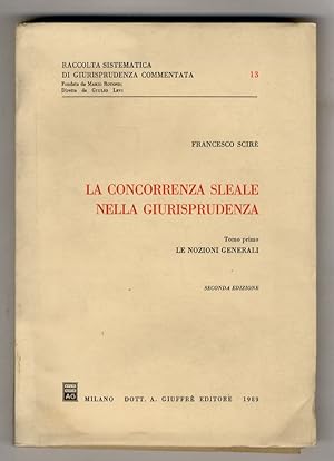 Image du vendeur pour La concorrenza sleale nella giurisprudenza. Le nozioni generali. L'atto confusorio. Seconda edizione. mis en vente par Libreria Oreste Gozzini snc