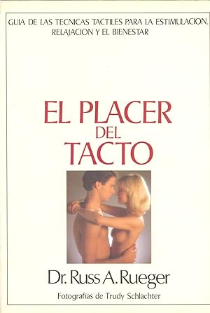 Seller image for EL PLACER DEL TACTO (guia de la tecnicas tactiles para la estimulacion, relajacion y el bienestar) Fotografias: Trudy Schlachter for sale by Libreria 7 Soles