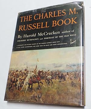 The Charles M. Russell Book: The Life and Work of the Cowboy Artist (Signe First Edition)