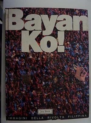 "BAYAN KO! Immagini della rivolta filippina. Prima Edizione Italiana"