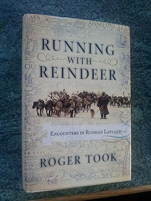 Seller image for RUNNING WITH REINDEER - ENCOUNTERS IN RUSSIAN LAPLAND for sale by Ron Weld Books
