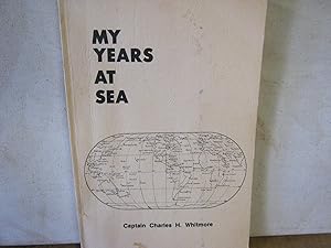 My Years at Sea the Career Story of a Master Mariner