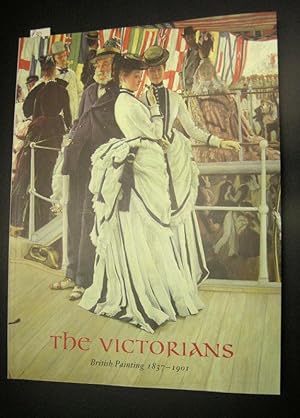 Seller image for The Victorians: British Painting in the Reign of Queen Victoria, 1837-1901 for sale by Sturgis Antiques