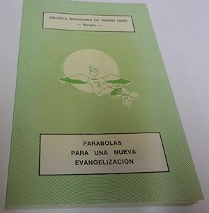 Seller image for PARABOLAS PARA UNA NUEVA EVAGELIZACION Escuela Diocesana de Tiempo Libre de Burgos for sale by Librera Hijazo