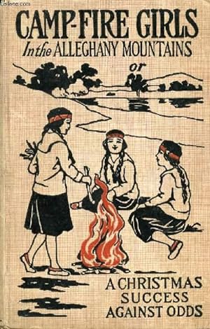Seller image for CAMPFIRE GIRLS IN THE ALLEGHENY MOUNTAINS, OR A CHRISTMAS SUCCESS AGAINST ODDS for sale by Le-Livre
