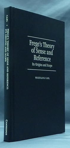 Frege's Theory of Sense and Reference: Its Origins and Scope.