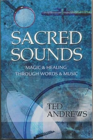 Sacred Sounds: Magic & Healing through Words & Music.