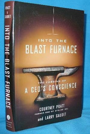 Seller image for Into The Blast Furnace : The Forging Of A CEO's Conscience for sale by Alhambra Books