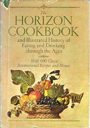 Seller image for The Horizon Cookbook and Illustrated History of Eating and Drinking through the Ages for sale by Round Table Books, LLC
