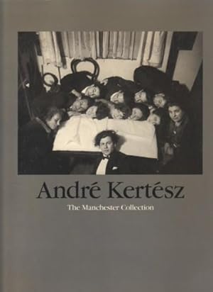 Bild des Verkufers fr ANDRE KERTESZ: THE MANCHESTER COLLECTION - SIGNED BY THE PHOTOGRAPHER zum Verkauf von Arcana: Books on the Arts