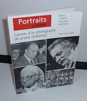 Carnets d'un photographe de presse Charentais. Sport, cinéma, musique, politique. Préface d'ivan ...