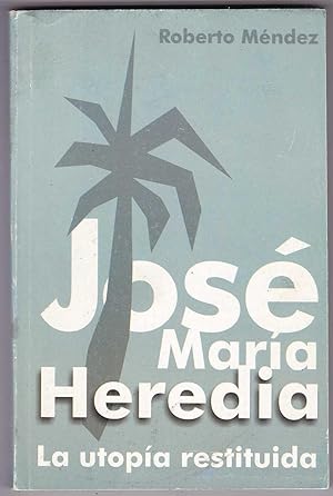 Seller image for Jos Mara Heredia: La utopa restutuida for sale by Kultgut