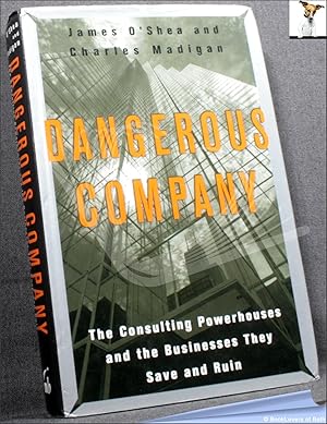 Immagine del venditore per Dangerous Company: Consulting Powerhouses and The Businesses They Save and Ruin venduto da BookLovers of Bath