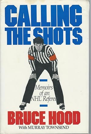 Seller image for Calling the Shots : Memoirs of an NHL Referee for sale by Mom and Pop's Book Shop,