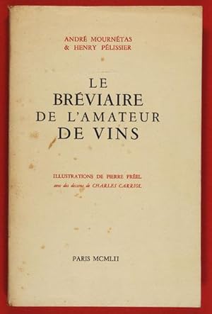 Le Bréviaire de l'Amateur de Vins. - Édition Complète et Définitive / Illustrations de Pierre Pré...