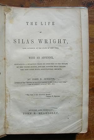 The Life of Silas Wright, Late Governor of the State of New York.