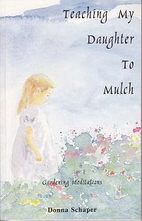 Teaching My Daughter to Mulch - Gardening Meditations - SIGNED BY THE AUTHOR