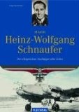 Major Heinz-Wolfgang Schnaufer : der erfolgreichste Nachtjäger aller Zeiten.