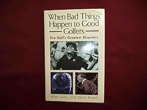 Seller image for When Bad Things Happen to Good Golfers. Pro Golf's Greatest Disasters. for sale by BookMine
