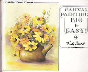 Seller image for Canvas Painting Big & Easy! Patterns and Step-By-step Instructions for Eighteen Paintings for sale by Shamrock Books