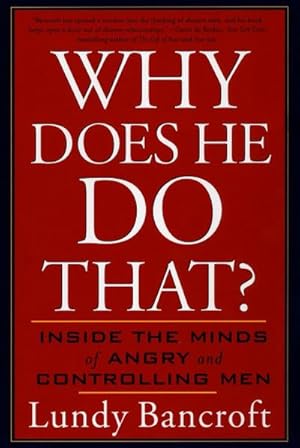Bild des Verkufers fr Why Does He Do That? : Inside the Minds of Angry and Controlling Men zum Verkauf von AHA-BUCH GmbH