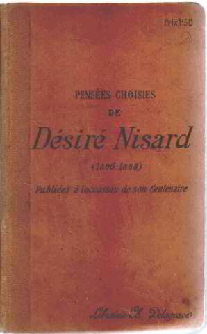 Pensées choisies de désiré nisard ( 1806-1888) publiés a l'occasion de son centenaire