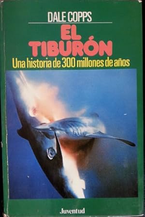 EL TIBURON. UNA HISTORIA DE 300 MILLONES DE AÑOS.