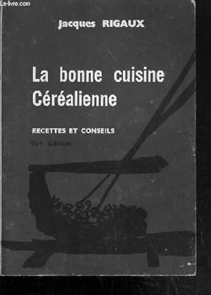 Image du vendeur pour LA BONNE CUISINE CEREALIENNE RECETTES ET CONSEILS 15e EDITION. mis en vente par Le-Livre