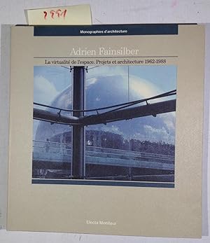 Seller image for Adrien Fainsilber: La Virtualite De L'espace. Projets Et Architecture 1962-1988 for sale by Antiquariat Trger