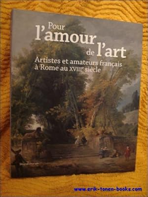 Imagen del vendedor de Artistes et amateurs francais a Rome au XVIIIe siecle - Pour l'amour de l'art (F) a la venta por BOOKSELLER  -  ERIK TONEN  BOOKS