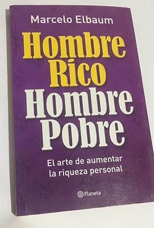 HOMBRE RICO - HOMBRE POBRE- El Arte de Aumentar la riqueza personal.