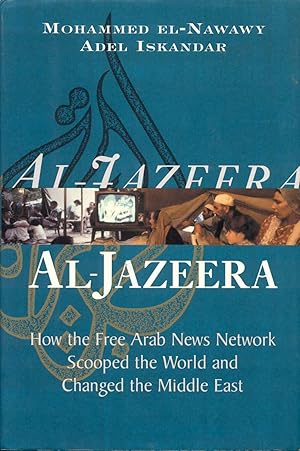 Image du vendeur pour Al-Jazeera: How the Free Arab News Network Scooped the World and Changed the Middle East mis en vente par Bookmarc's