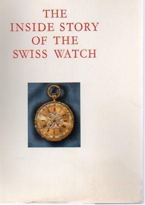 Imagen del vendedor de The Inside Story of the Swiss Watch a la venta por Bookfeathers, LLC