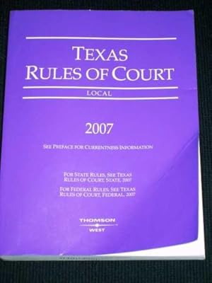 Texas Rules of Court - Local - 2007