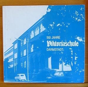 150 Jahre Viktoriaschule Darmstadt. [Festschrift]
