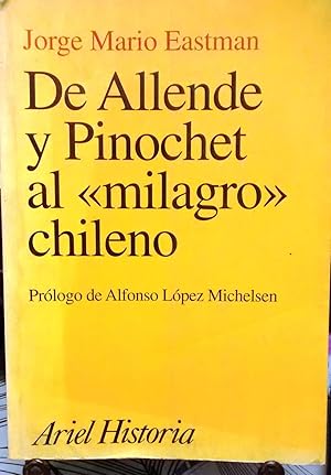 De Allende y Pinochet al " milagro chileno ". Prólogo de Alfonso López Michelsen