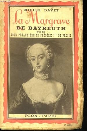 Bild des Verkufers fr LA MARGRAVE DE BAYREUTH OU LA COUR PETAUDIERE DE FREDERIC Ier DE PRUSSE zum Verkauf von Le-Livre