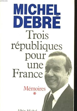 Seller image for TROIS REPUBLIQUES POUR UNE FRANCE, MEMOIRES, 1: COMBATTRE for sale by Le-Livre