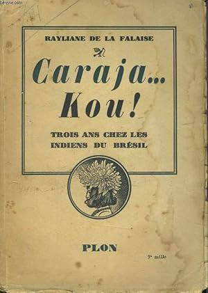 Imagen del vendedor de CARAJA. KOU ! TROIS ANS CHEZ LES INDIENS DU BRESIL a la venta por Le-Livre