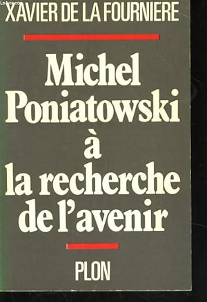 Bild des Verkufers fr MICHEL PONIATOWSKI A LA RECHERCHE DE L'AVENIR zum Verkauf von Le-Livre