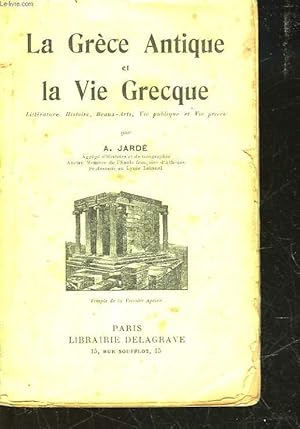 Bild des Verkufers fr LA GRECE ANTIQUE ET LA VIE GRECQUE zum Verkauf von Le-Livre