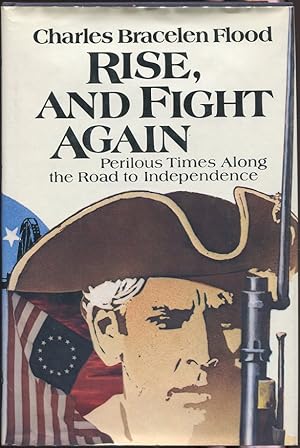 Seller image for Rise, and Fight Again: Perilous Times Along the Road to Independence for sale by Evening Star Books, ABAA/ILAB